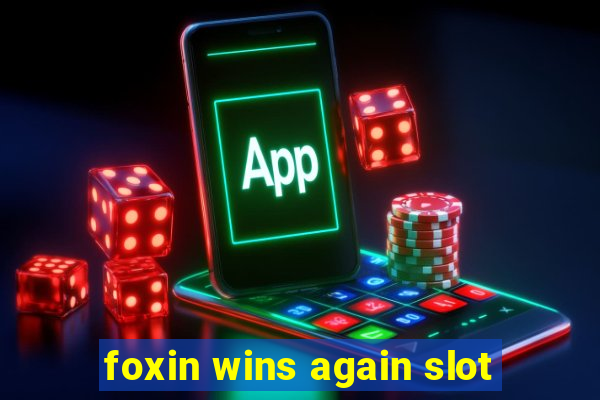 foxin wins again slot