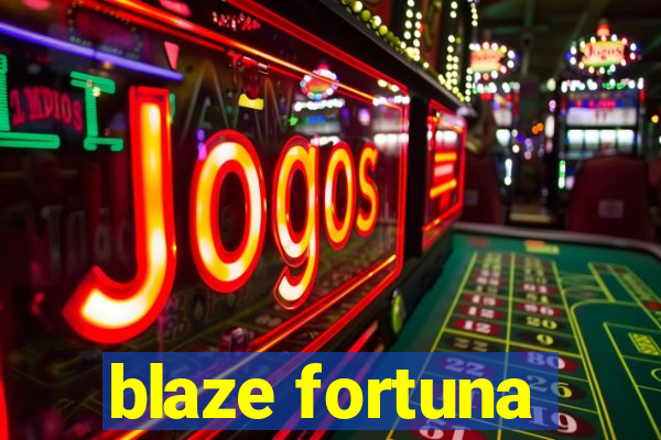 blaze fortuna