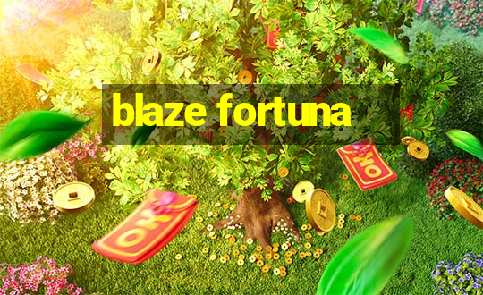 blaze fortuna