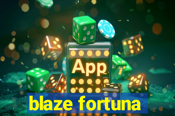 blaze fortuna