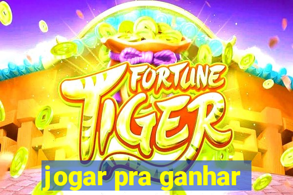 jogar pra ganhar