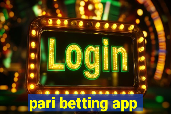 pari betting app