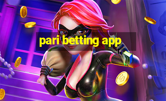 pari betting app