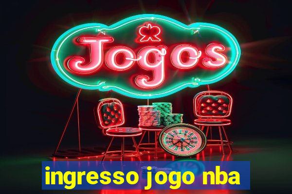 ingresso jogo nba