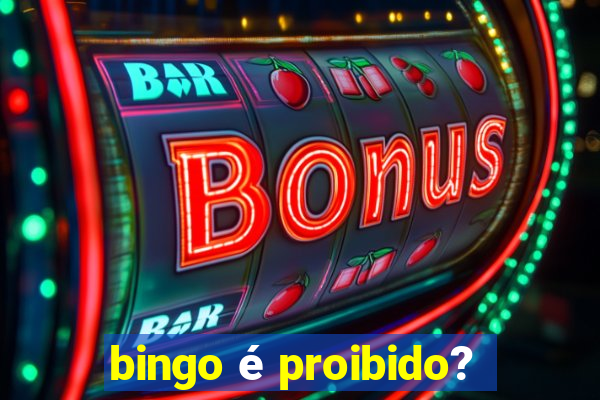 bingo é proibido?