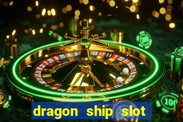 dragon ship slot free play