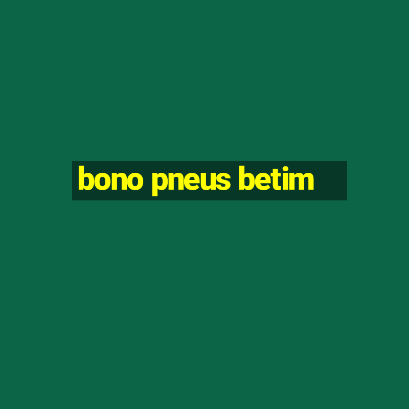 bono pneus betim