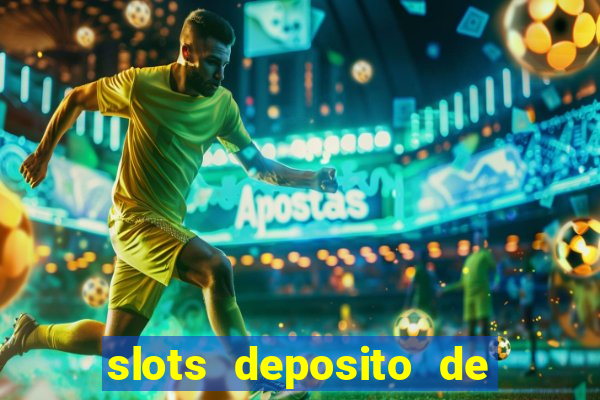 slots deposito de 1 real