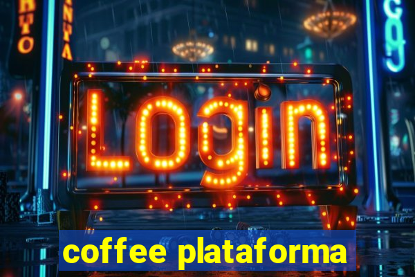 coffee plataforma