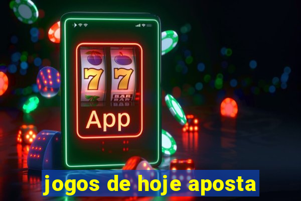 jogos de hoje aposta