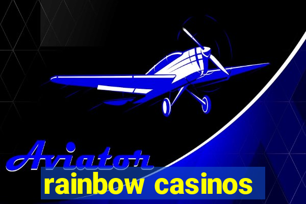 rainbow casinos