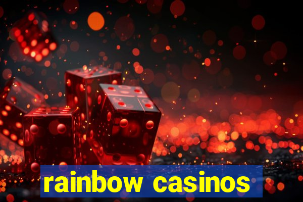 rainbow casinos