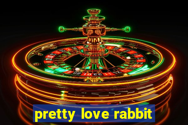 pretty love rabbit