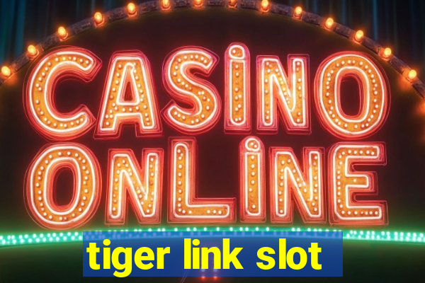 tiger link slot