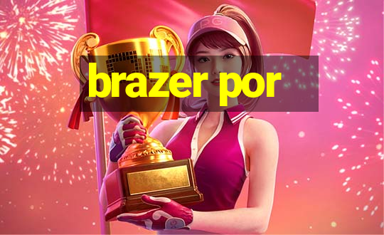 brazer por