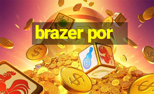 brazer por