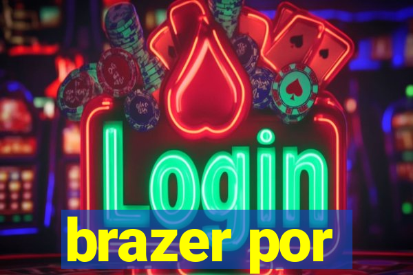 brazer por