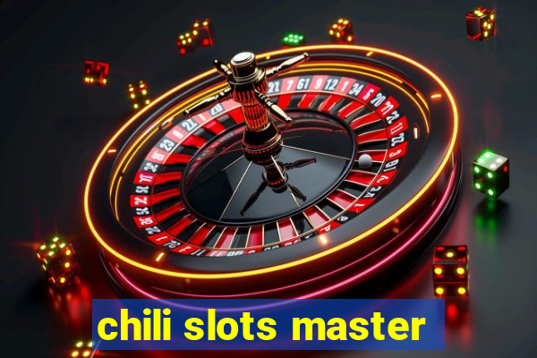 chili slots master