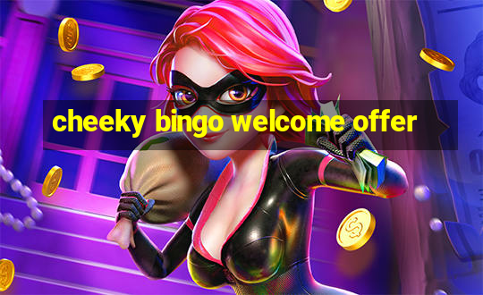 cheeky bingo welcome offer