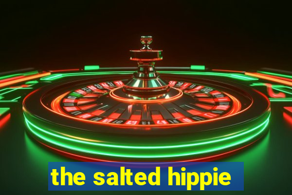 the salted hippie