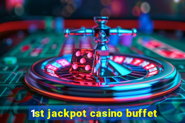 1st jackpot casino buffet