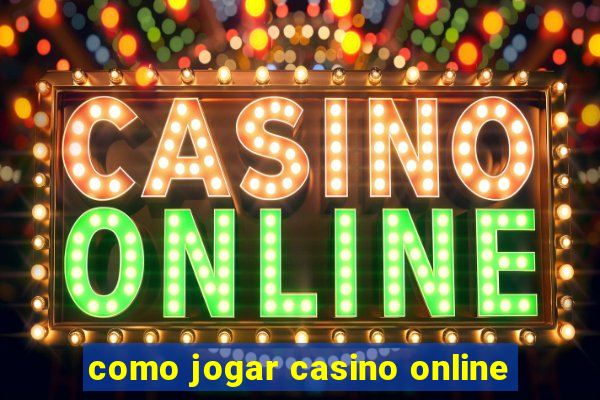 como jogar casino online