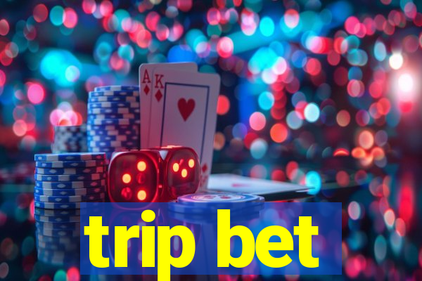 trip bet