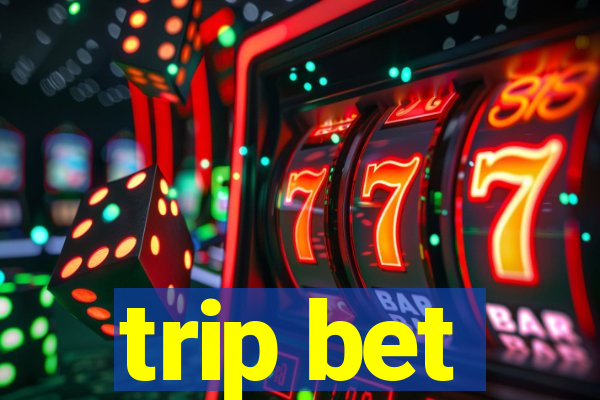 trip bet