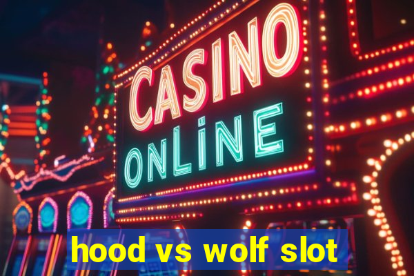 hood vs wolf slot