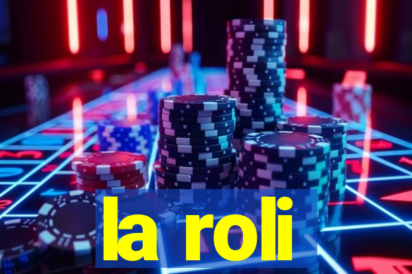 la roli