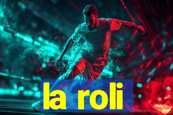 la roli