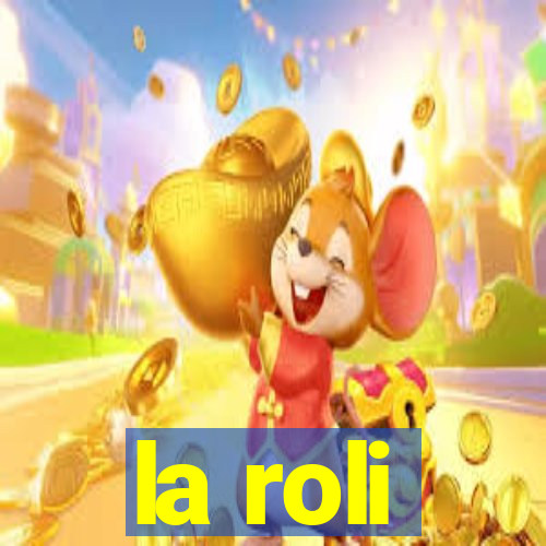 la roli