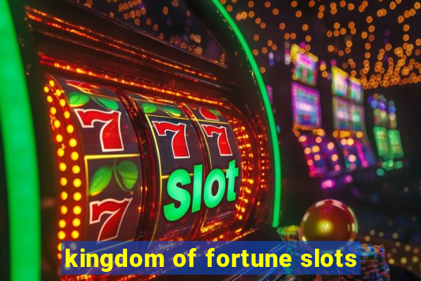 kingdom of fortune slots