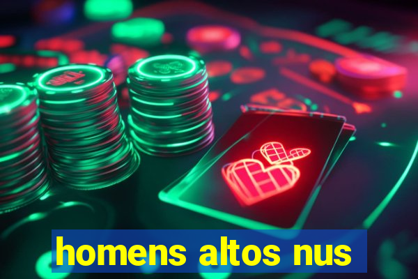 homens altos nus