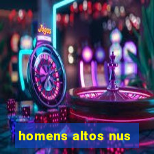 homens altos nus