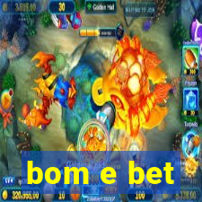 bom e bet