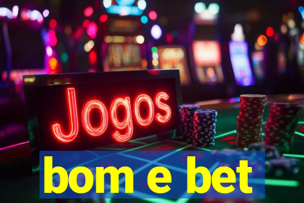 bom e bet