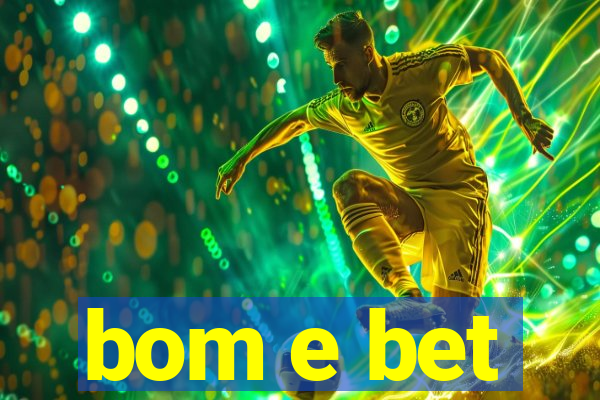 bom e bet