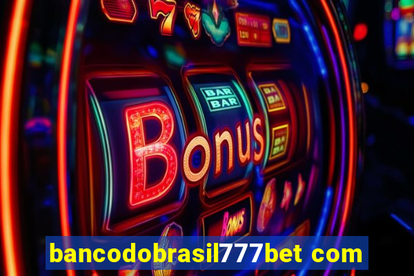 bancodobrasil777bet com