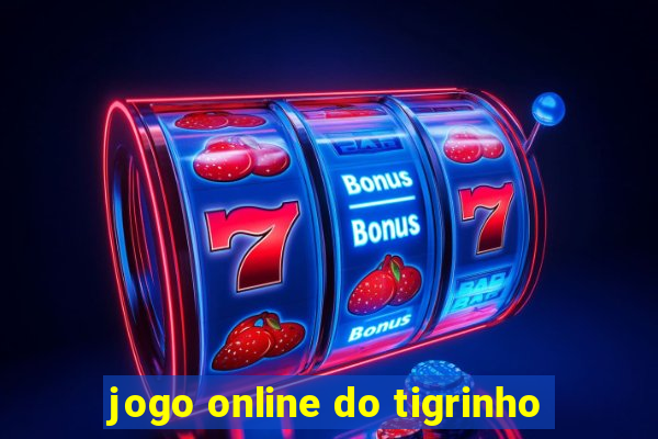 jogo online do tigrinho