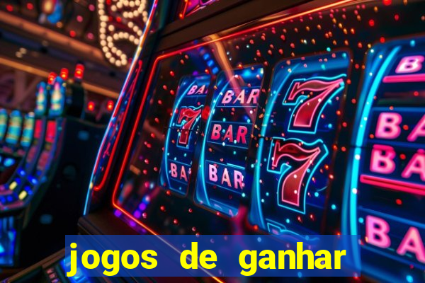 jogos de ganhar dinheiro de verdade cassino