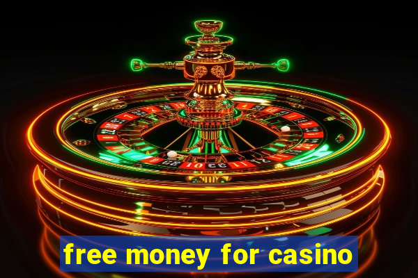 free money for casino