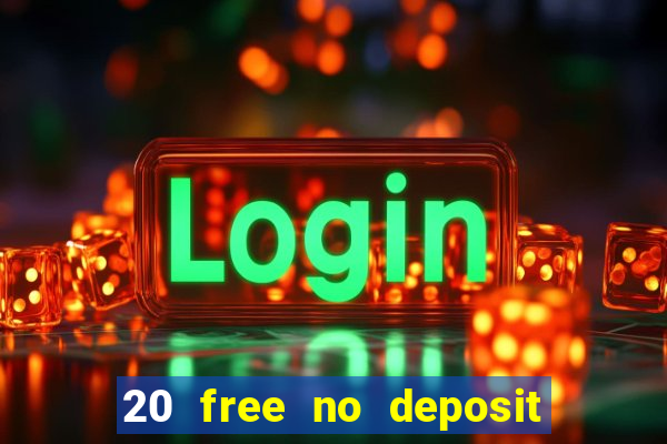 20 free no deposit casino 2017