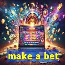 make a bet