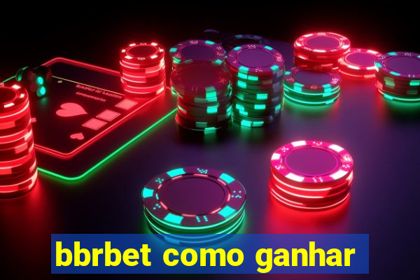 bbrbet como ganhar