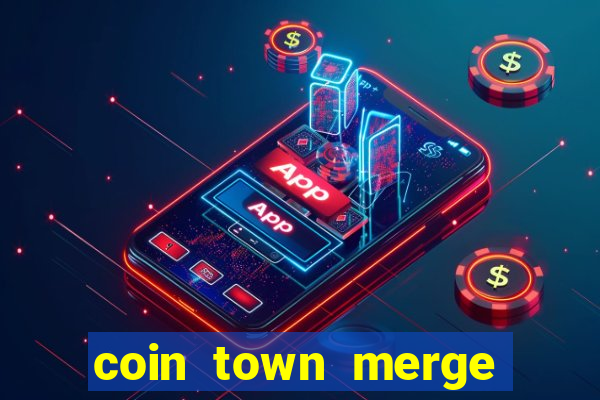 coin town merge slot make money