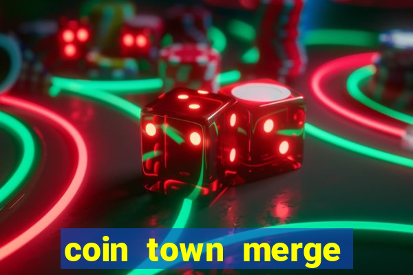 coin town merge slot make money