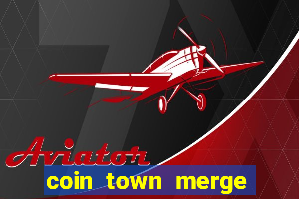 coin town merge slot make money