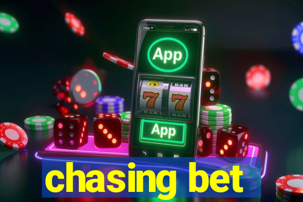 chasing bet