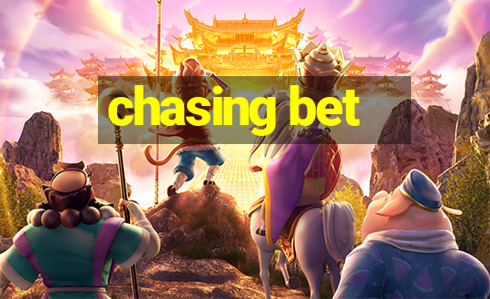 chasing bet